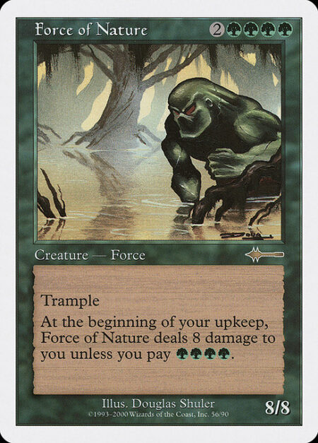 Force of Nature - Trample (This creature can deal excess combat damage to the player or planeswalker it's attacking.)