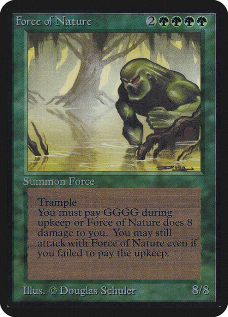 Force of Nature - Trample (This creature can deal excess combat damage to the player or planeswalker it's attacking.)