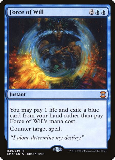 Force of Will - You may pay 1 life and exile a blue card from your hand rather than pay this spell's mana cost.