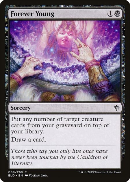 Forever Young - Put any number of target creature cards from your graveyard on top of your library.