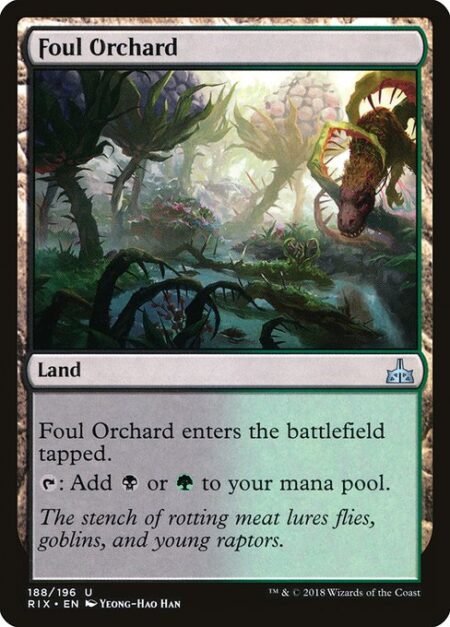 Foul Orchard - Foul Orchard enters the battlefield tapped.