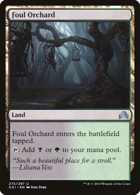 Foul Orchard - Foul Orchard enters the battlefield tapped.