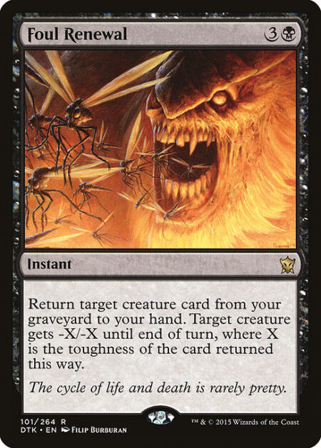 Foul Renewal - Return target creature card from your graveyard to your hand. Target creature gets -X/-X until end of turn