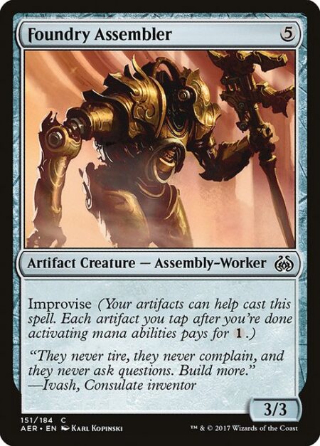 Foundry Assembler - Improvise (Your artifacts can help cast this spell. Each artifact you tap after you're done activating mana abilities pays for {1}.)