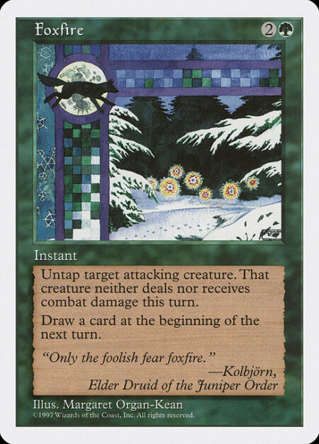 Foxfire - Untap target attacking creature. Prevent all combat damage that would be dealt to and dealt by that creature this turn.