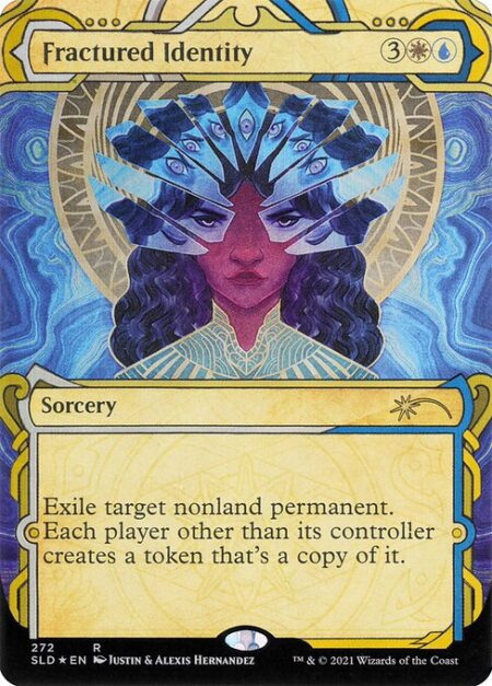 Fractured Identity - Exile target nonland permanent. Each player other than its controller creates a token that's a copy of it.