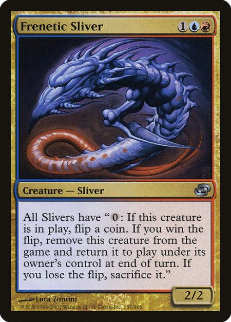 Frenetic Sliver - All Slivers have "{0}: If this permanent is on the battlefield