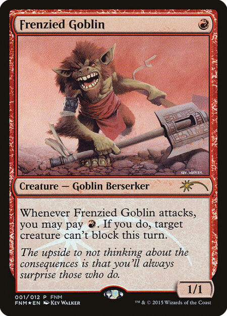 Frenzied Goblin - Whenever Frenzied Goblin attacks