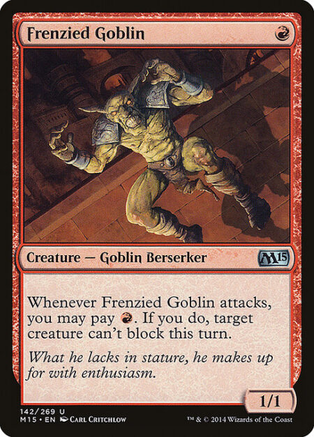 Frenzied Goblin - Whenever Frenzied Goblin attacks