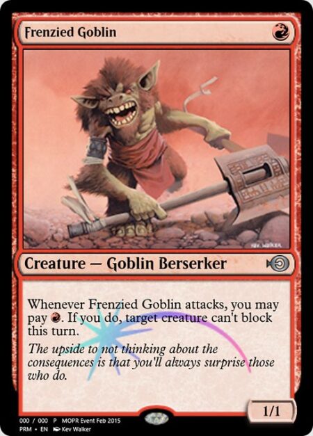 Frenzied Goblin - Whenever Frenzied Goblin attacks