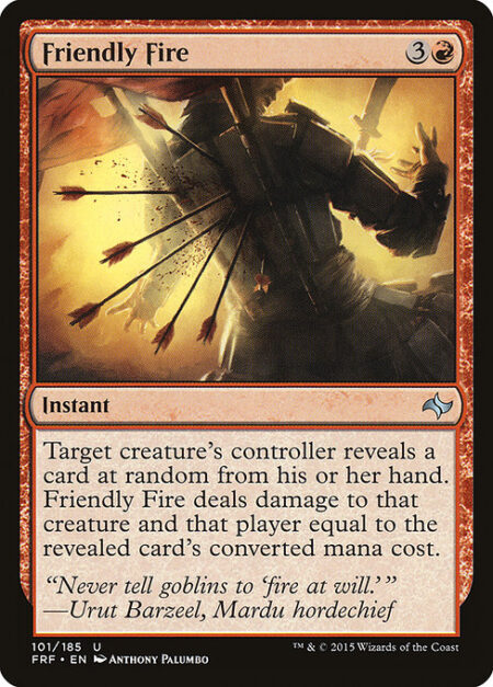 Friendly Fire - Target creature's controller reveals a card at random from their hand. Friendly Fire deals damage to that creature and that player equal to the revealed card's mana value.