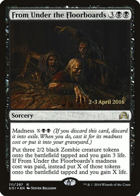 From Under the Floorboards - Madness {X}{B}{B} (If you discard this card