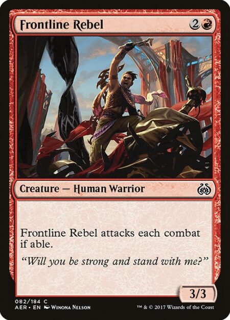 Frontline Rebel - Frontline Rebel attacks each combat if able.