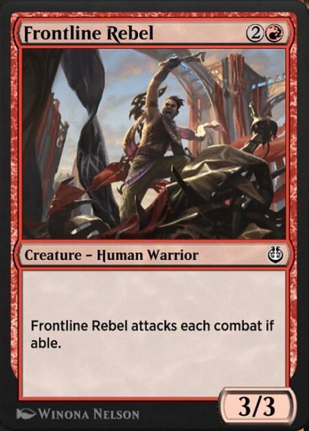 Frontline Rebel - Frontline Rebel attacks each combat if able.