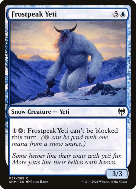 Frostpeak Yeti - {1}{S}: Frostpeak Yeti can't be blocked this turn. ({S} can be paid with one mana from a snow source.)