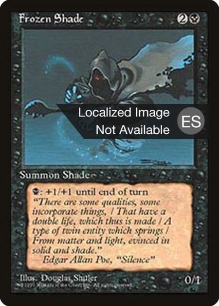 Frozen Shade - {B}: Frozen Shade gets +1/+1 until end of turn.