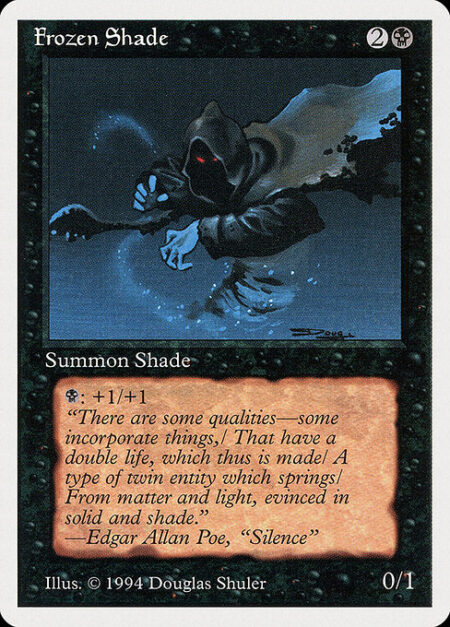 Frozen Shade - {B}: Frozen Shade gets +1/+1 until end of turn.