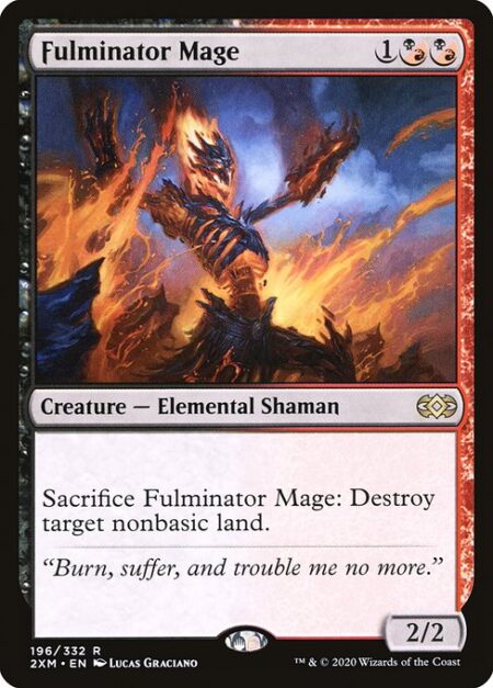 Fulminator Mage - Sacrifice Fulminator Mage: Destroy target nonbasic land.