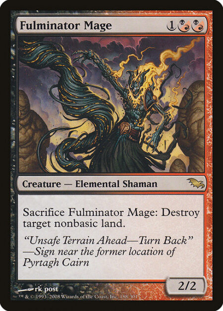 Fulminator Mage - Sacrifice Fulminator Mage: Destroy target nonbasic land.