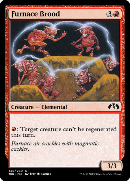 Furnace Brood - {R}: Target creature can't be regenerated this turn.