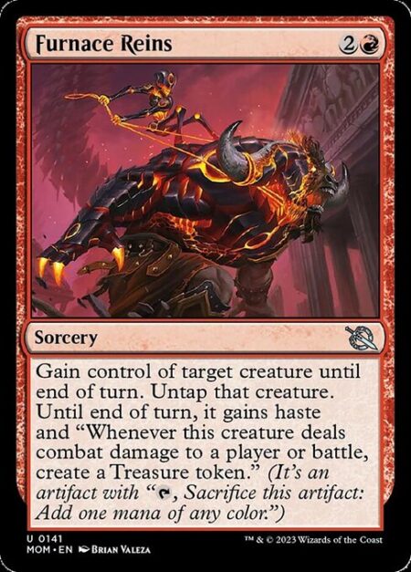 Furnace Reins - Gain control of target creature until end of turn. Untap that creature. Until end of turn