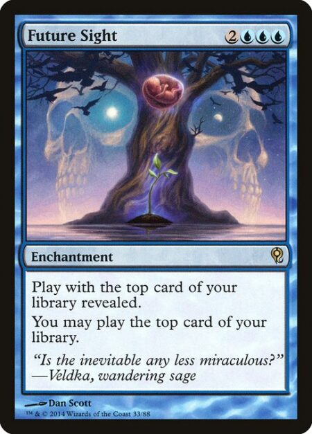 Future Sight - Play with the top card of your library revealed.
