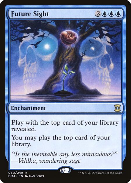 Future Sight - Play with the top card of your library revealed.