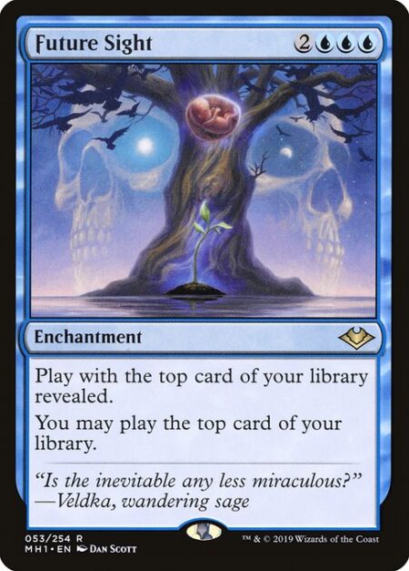 Future Sight - Play with the top card of your library revealed.