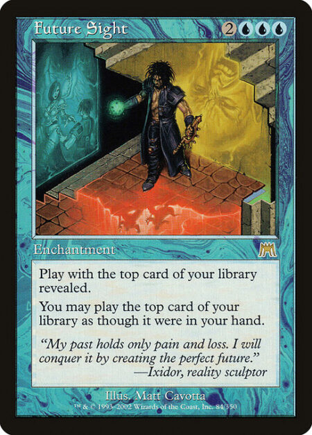 Future Sight - Play with the top card of your library revealed.