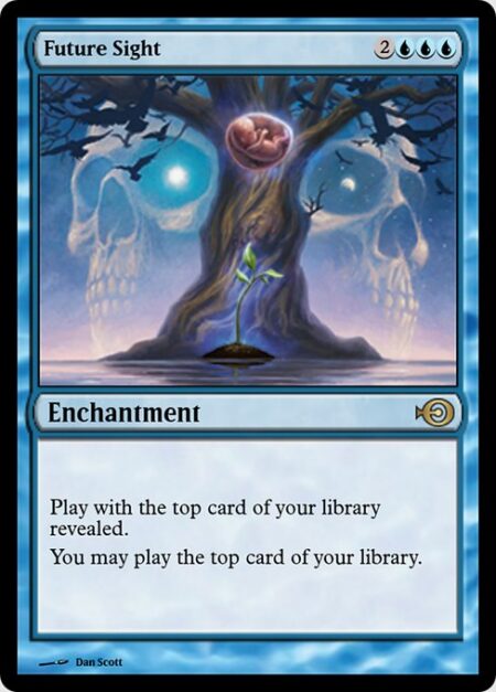 Future Sight - Play with the top card of your library revealed.