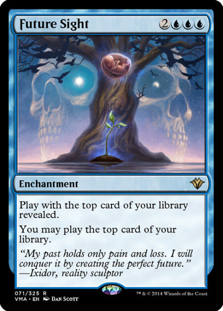 Future Sight - Play with the top card of your library revealed.