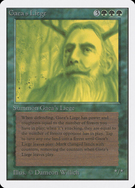 Gaea's Liege - As long as Gaea's Liege isn't attacking