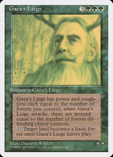 Gaea's Liege - As long as Gaea's Liege isn't attacking