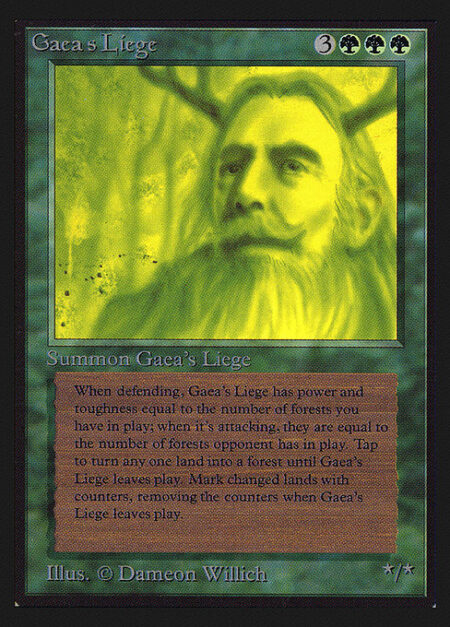 Gaea's Liege - As long as Gaea's Liege isn't attacking