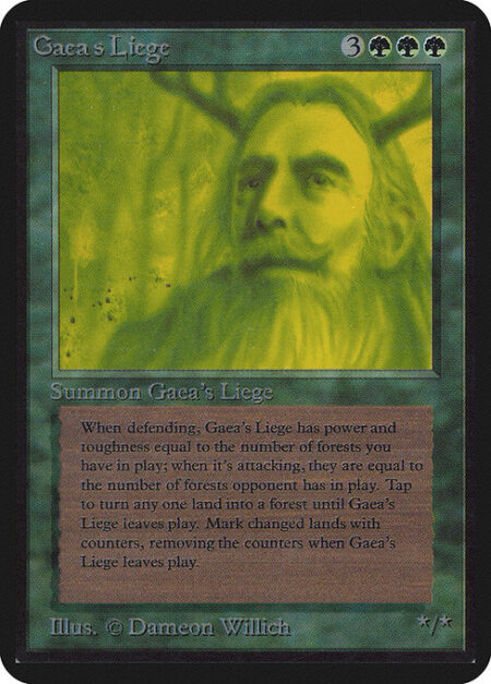 Gaea's Liege - As long as Gaea's Liege isn't attacking