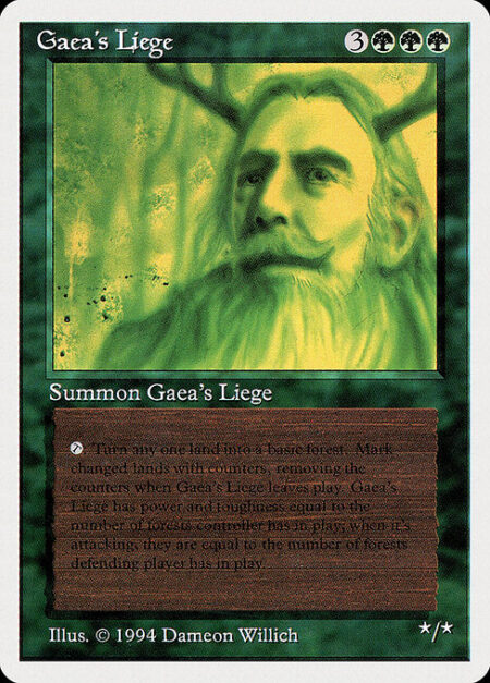 Gaea's Liege - As long as Gaea's Liege isn't attacking