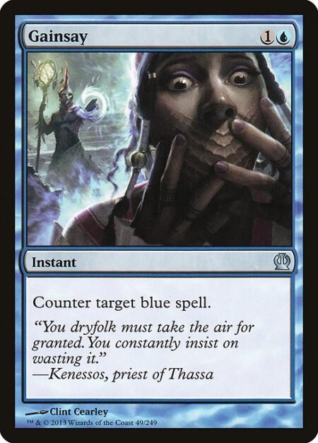 Gainsay - Counter target blue spell.