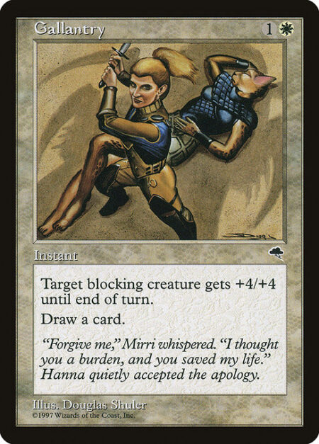 Gallantry - Target blocking creature gets +4/+4 until end of turn.