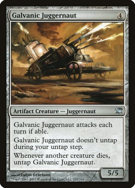 Galvanic Juggernaut - Galvanic Juggernaut attacks each combat if able.