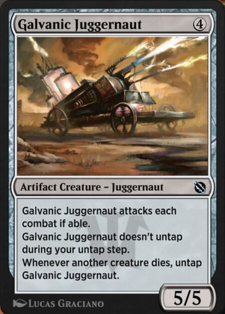 Galvanic Juggernaut - Galvanic Juggernaut attacks each combat if able.