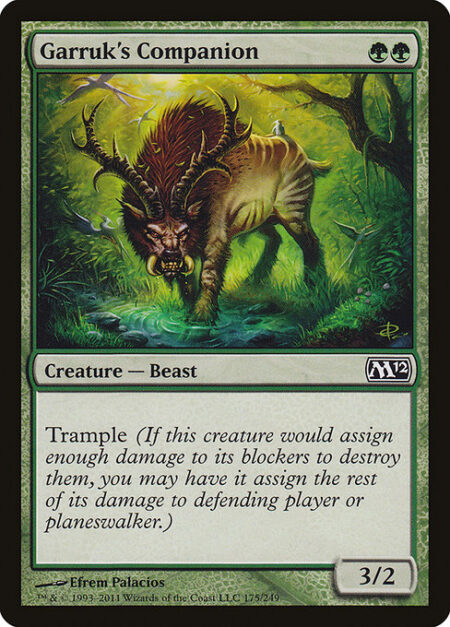 Garruk's Companion - Trample (This creature can deal excess combat damage to the player or planeswalker it's attacking.)