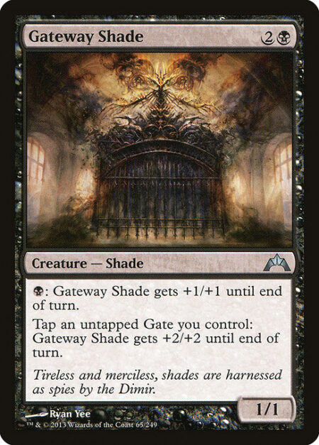 Gateway Shade - {B}: Gateway Shade gets +1/+1 until end of turn.