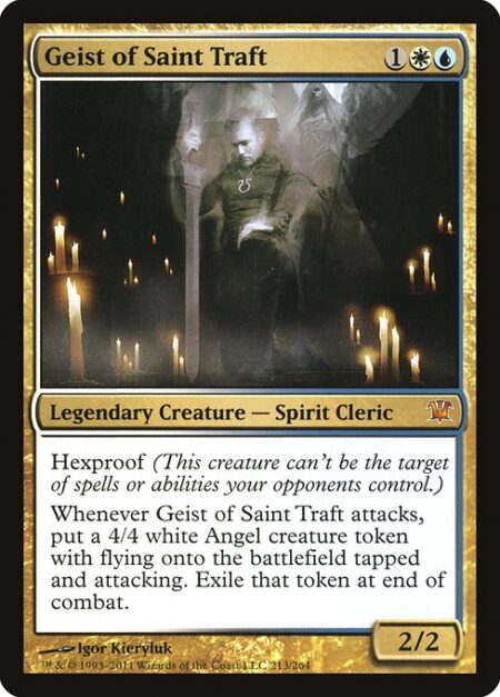 Geist of Saint Traft - Hexproof (This creature can't be the target of spells or abilities your opponents control.)