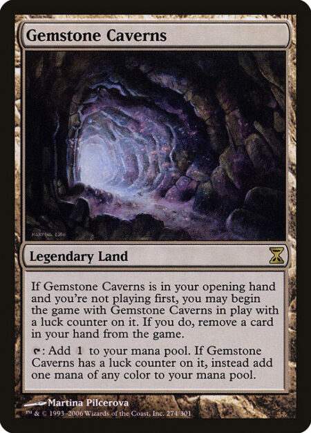 Gemstone Caverns - If Gemstone Caverns is in your opening hand and you're not the starting player