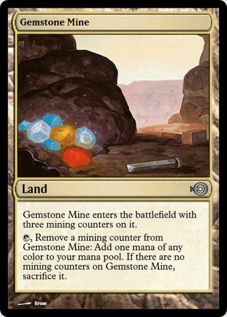 Gemstone Mine - Gemstone Mine enters the battlefield with three mining counters on it.