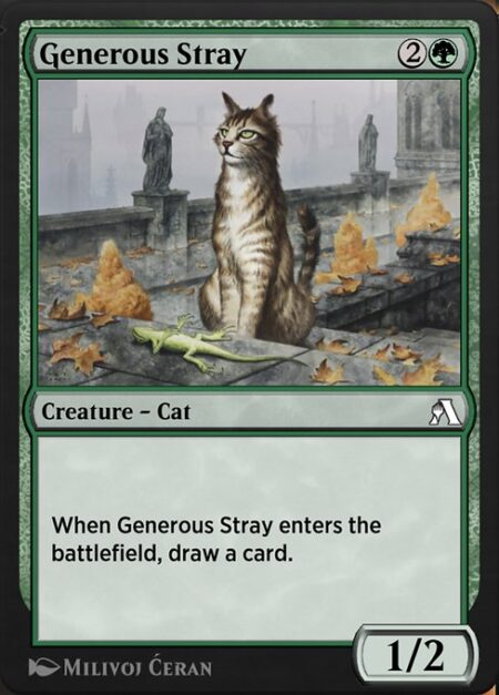 Generous Stray - When Generous Stray enters the battlefield