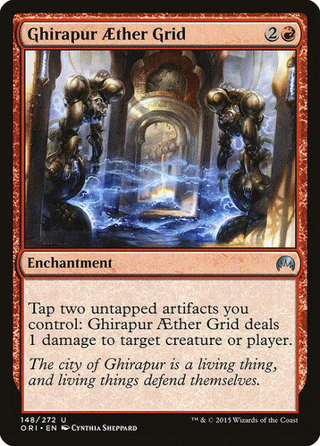 Ghirapur Aether Grid - Tap two untapped artifacts you control: Ghirapur Aether Grid deals 1 damage to any target.