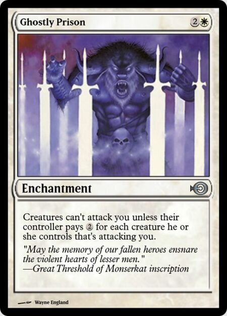 Ghostly Prison - Creatures can't attack you unless their controller pays {2} for each creature they control that's attacking you.