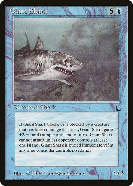 Giant Shark - Giant Shark can't attack unless defending player controls an Island.