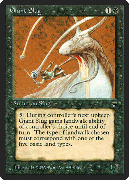 Giant Slug - {5}: At the beginning of your next upkeep